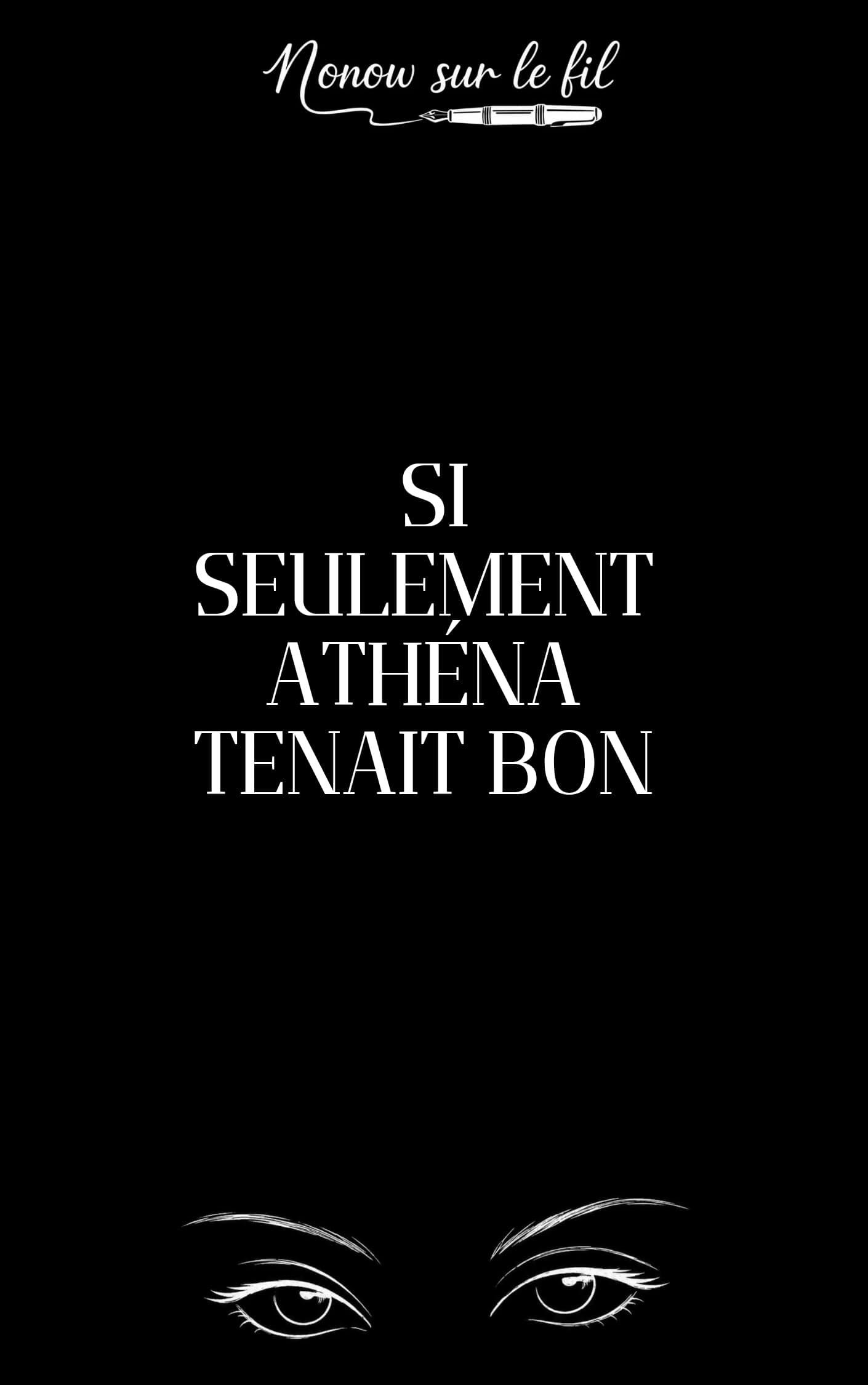Couverture du roman "Si seulement Athéna tenait bon" écrit par Nonow sur le fil